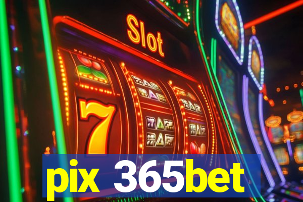 pix 365bet